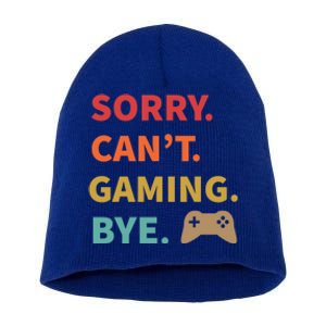 Sorry CanT Gaming Bye Funny Gamer Cute Gift Short Acrylic Beanie