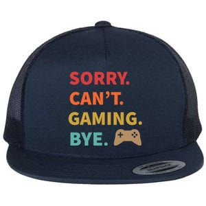 Sorry CanT Gaming Bye Funny Gamer Cute Gift Flat Bill Trucker Hat