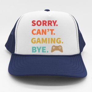 Sorry CanT Gaming Bye Funny Gamer Cute Gift Trucker Hat