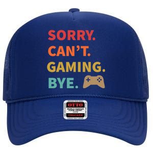 Sorry CanT Gaming Bye Funny Gamer Cute Gift High Crown Mesh Back Trucker Hat