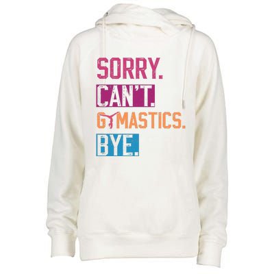 Sorry CanT Gymnastics Bye Funny Gymnastics Player Vintage Womens Funnel Neck Pullover Hood