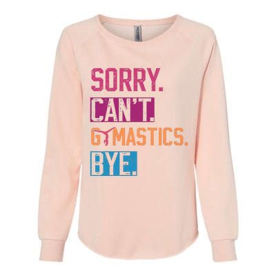 Sorry CanT Gymnastics Bye Funny Gymnastics Player Vintage Womens California Wash Sweatshirt