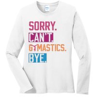 Sorry CanT Gymnastics Bye Funny Gymnastics Player Vintage Ladies Long Sleeve Shirt