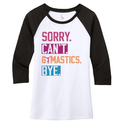 Sorry CanT Gymnastics Bye Funny Gymnastics Player Vintage Women's Tri-Blend 3/4-Sleeve Raglan Shirt