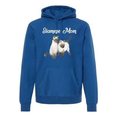 Siamese Cat Gift Siamese Mom Gift Siamese Cat Funny Gift Premium Hoodie