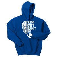 Sorry Cant Hockey Bye Hockey Player Funny Hockey Lovers Great Gift Kids Hoodie