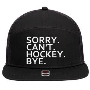 Sorry Cant Hockey Bye Funny Hockey Player Lover Long Sleeve 7 Panel Mesh Trucker Snapback Hat