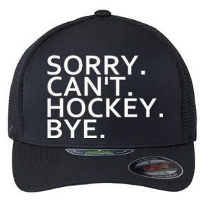 Sorry Cant Hockey Bye Funny Hockey Player Lover Long Sleeve Flexfit Unipanel Trucker Cap