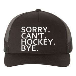 Sorry Cant Hockey Bye Funny Hockey Player Lover Long Sleeve Yupoong Adult 5-Panel Trucker Hat