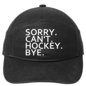 Sorry Cant Hockey Bye Funny Hockey Player Lover Long Sleeve 7-Panel Snapback Hat