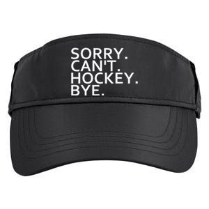 Sorry Cant Hockey Bye Funny Hockey Player Lover Long Sleeve Adult Drive Performance Visor