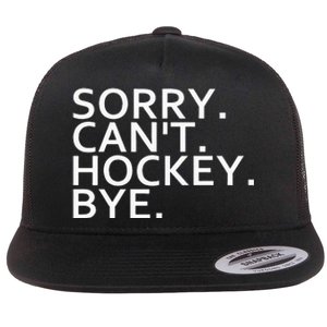 Sorry Cant Hockey Bye Funny Hockey Player Lover Long Sleeve Flat Bill Trucker Hat