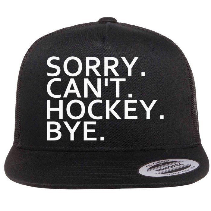 Sorry Cant Hockey Bye Funny Hockey Player Lover Long Sleeve Flat Bill Trucker Hat