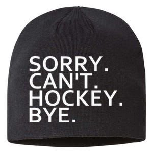 Sorry Cant Hockey Bye Funny Hockey Player Lover Long Sleeve Sustainable Beanie