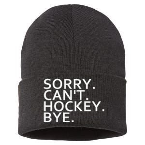 Sorry Cant Hockey Bye Funny Hockey Player Lover Long Sleeve Sustainable Knit Beanie