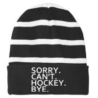 Sorry Cant Hockey Bye Funny Hockey Player Lover Long Sleeve Striped Beanie with Solid Band