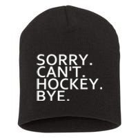 Sorry Cant Hockey Bye Funny Hockey Player Lover Long Sleeve Short Acrylic Beanie