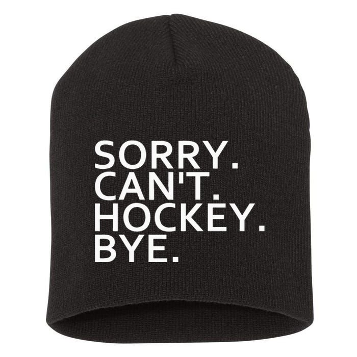 Sorry Cant Hockey Bye Funny Hockey Player Lover Long Sleeve Short Acrylic Beanie