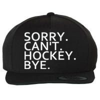 Sorry Cant Hockey Bye Funny Hockey Player Lover Long Sleeve Wool Snapback Cap