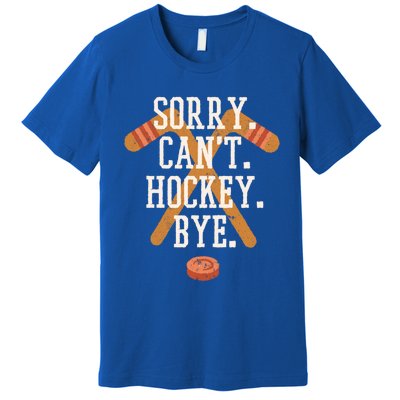 Sorry CanT Hockey Bye Funny Busy Player Meme Gift Premium T-Shirt