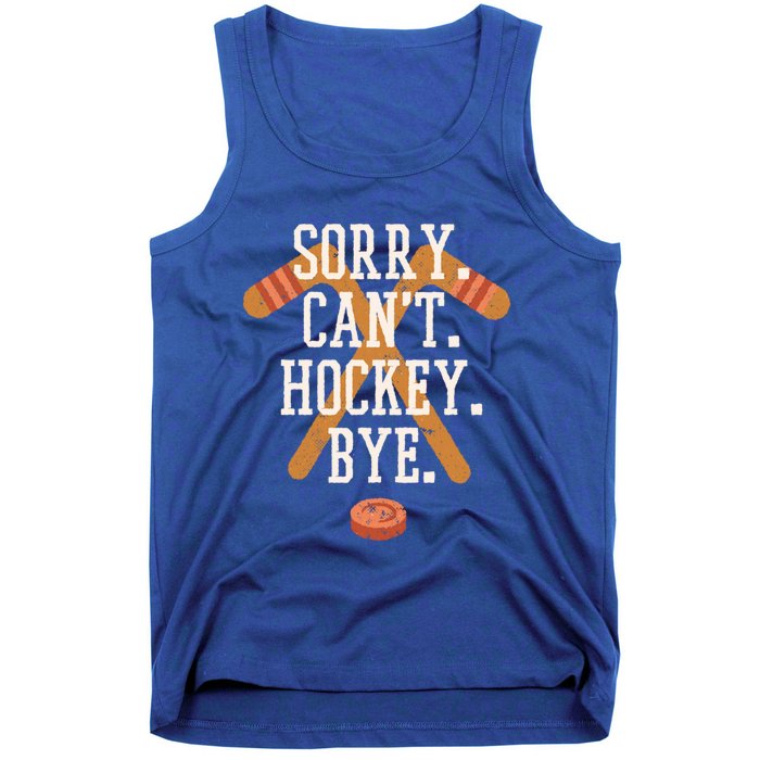 Sorry CanT Hockey Bye Funny Busy Player Meme Gift Tank Top