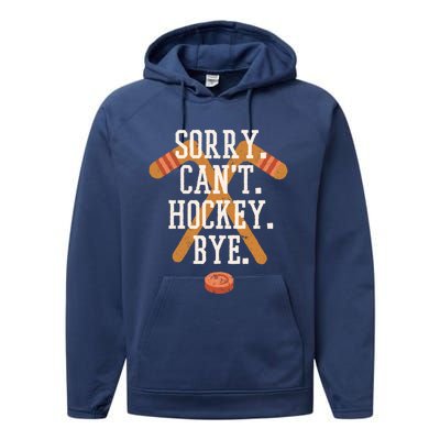 Sorry CanT Hockey Bye Funny Busy Player Meme Gift Performance Fleece Hoodie