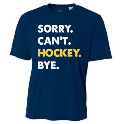 Sorry CanT Hockey Bye Funny Hockey Cooling Performance Crew T-Shirt