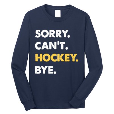 Sorry CanT Hockey Bye Funny Hockey Long Sleeve Shirt