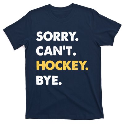 Sorry CanT Hockey Bye Funny Hockey T-Shirt