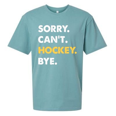 Sorry CanT Hockey Bye Funny Hockey Sueded Cloud Jersey T-Shirt