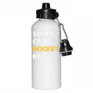 Sorry CanT Hockey Bye Funny Hockey Aluminum Water Bottle