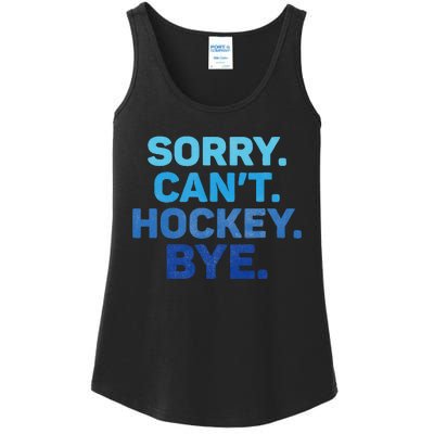 Sorry CanT Hockey Bye Ladies Essential Tank