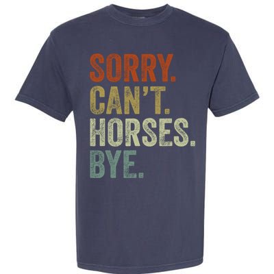 Sorry Cant Horses Bye Funny Horse Garment-Dyed Heavyweight T-Shirt