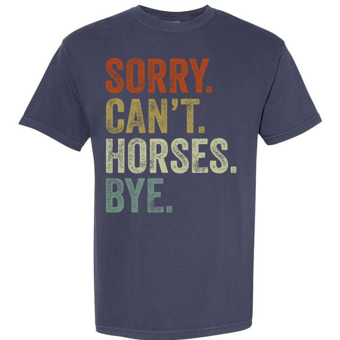 Sorry Cant Horses Bye Funny Horse Garment-Dyed Heavyweight T-Shirt