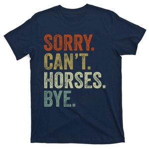 Sorry Cant Horses Bye Funny Horse T-Shirt