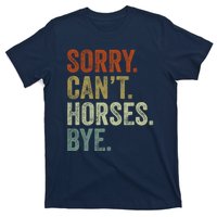 Sorry Cant Horses Bye Funny Horse T-Shirt