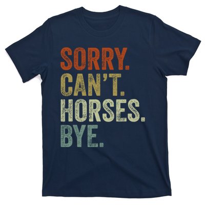 Sorry Cant Horses Bye Funny Horse T-Shirt