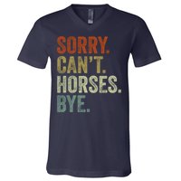 Sorry Cant Horses Bye Funny Horse V-Neck T-Shirt