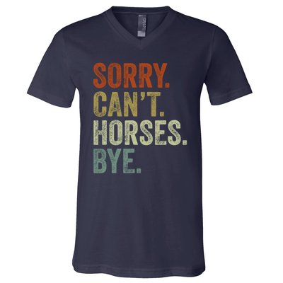 Sorry Cant Horses Bye Funny Horse V-Neck T-Shirt