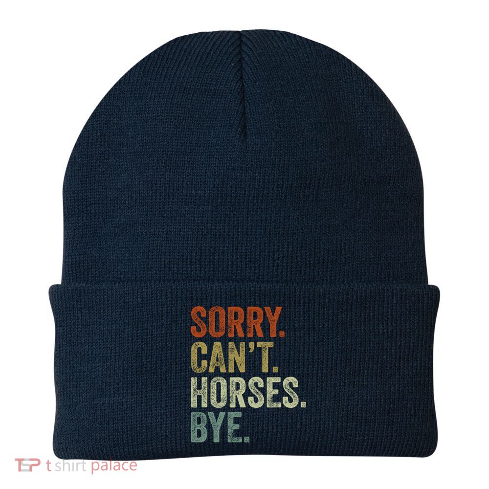 Sorry Cant Horses Bye Funny Horse Beanie