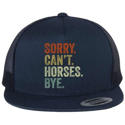 Sorry Cant Horses Bye Funny Horse Flatbill Hat