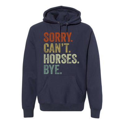 Sorry Cant Horses Bye Funny Horse Premium Hoodie