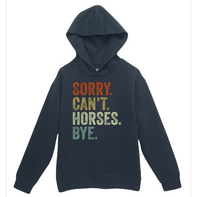 Sorry Cant Horses Bye Funny Horse Urban Pullover Hoodie