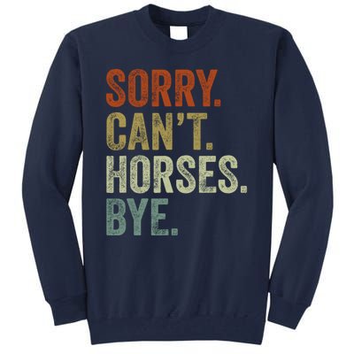 Sorry Cant Horses Bye Funny Horse Tall Sweatshirt