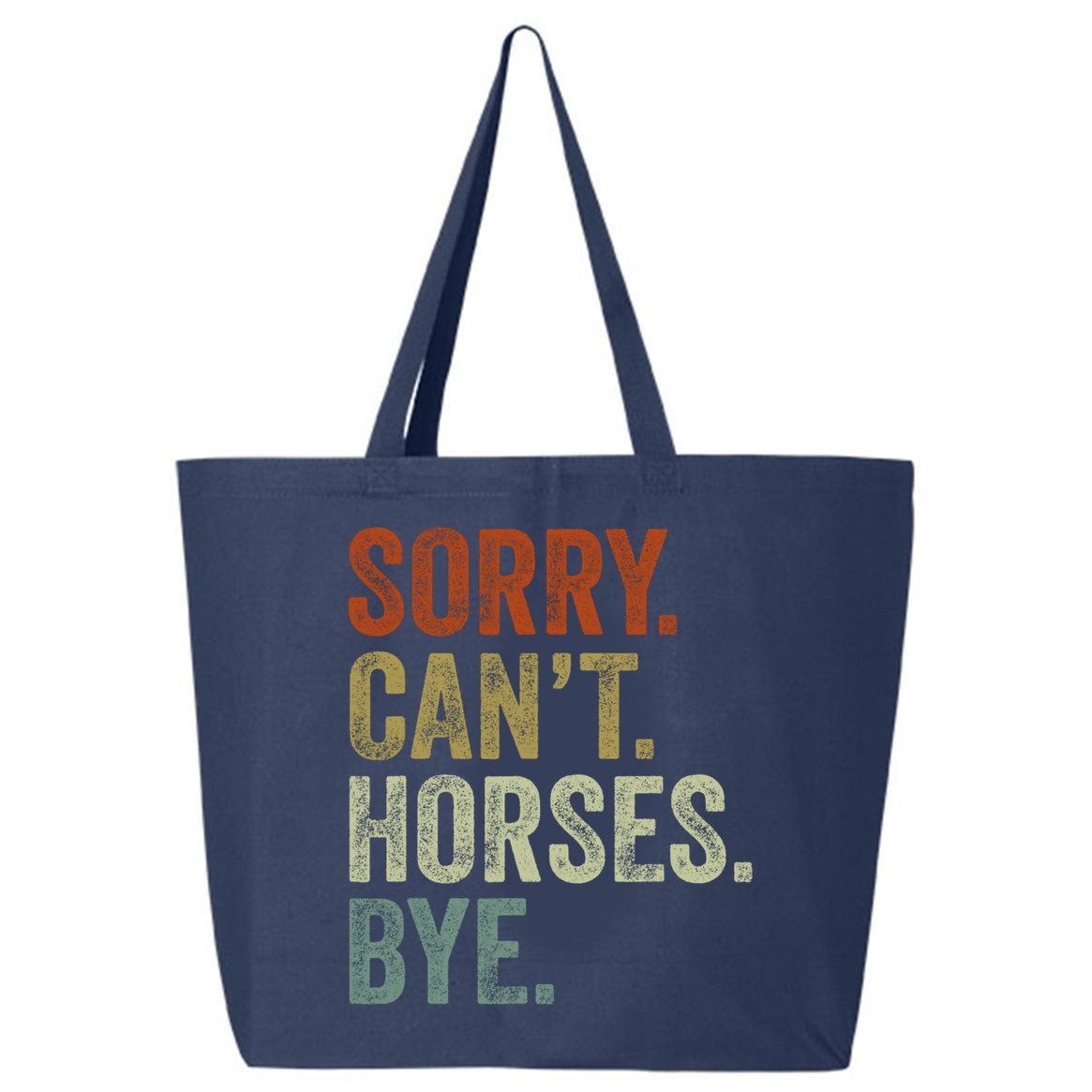 Sorry Cant Horses Bye Funny Horse 25L Jumbo Tote