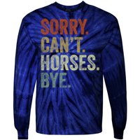 Sorry Cant Horses Bye Funny Horse Tie-Dye Long Sleeve Shirt