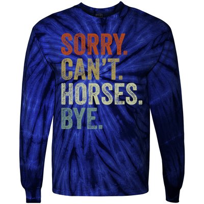 Sorry Cant Horses Bye Funny Horse Tie-Dye Long Sleeve Shirt