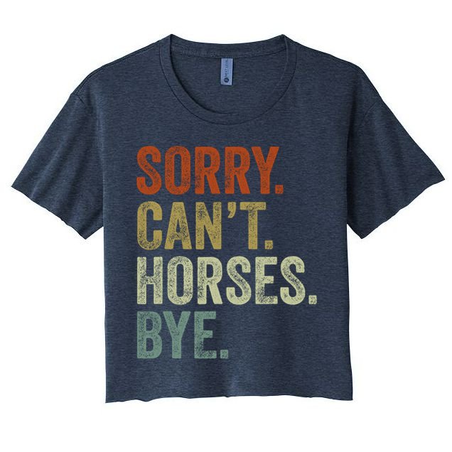 Sorry Cant Horses Bye Funny Horse Crop Top