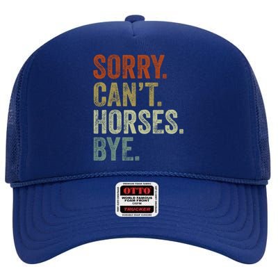 Sorry Cant Horses Bye Funny Horse High Crown Mesh Back Trucker Hat