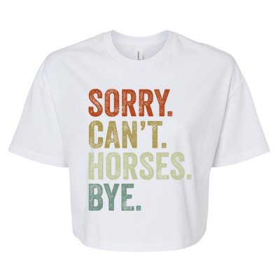 Sorry Cant Horses Bye Funny Horse Bella+Canvas Jersey Crop Tee